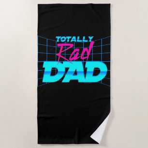 Totally Rad Dad Funny Father's Day 80s Gift Beach Towel
