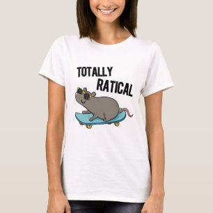 Totally Ratical Funny Rat Pun  T-Shirt