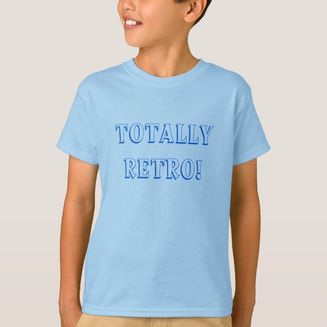  Totally Retro Quote Blue Typography T-Shirt (Front)