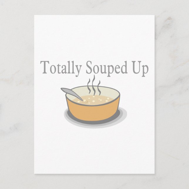 Totally Souped Up Postcard (Front)