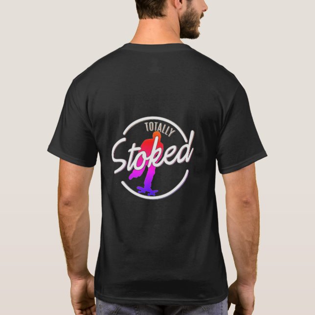 Totally Stoked Skateboard T-Shirt (Back)