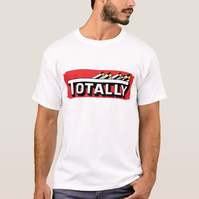 TOTALLY T-Shirt (Front)