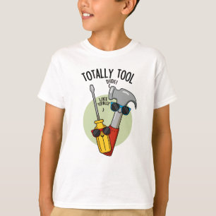 Totally Tool Funny Handyman Pun T-Shirt
