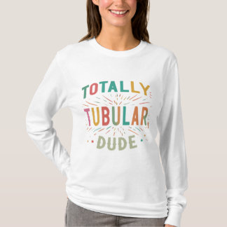 Totally Tubular, Dude T-Shirt