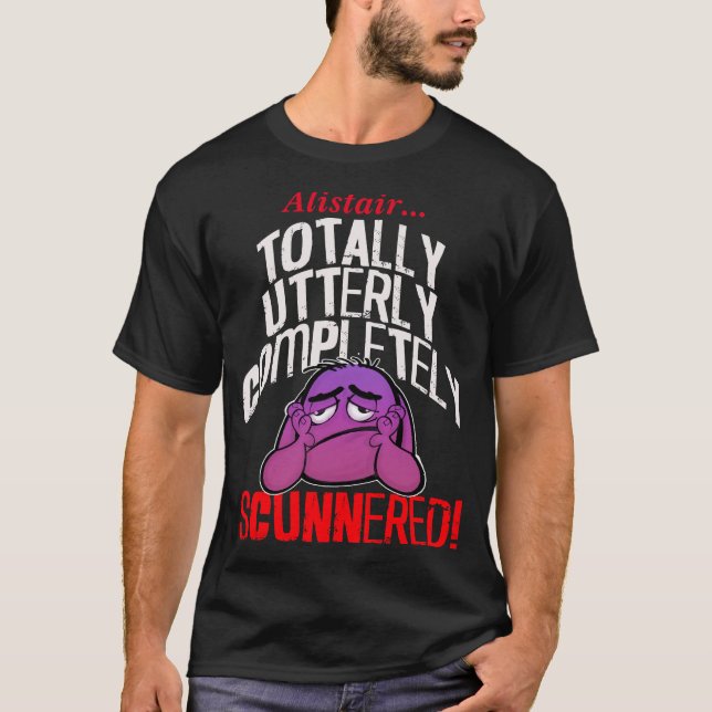 Totally, Utterly, Completely SCUNNERED T-Shirt (Front)