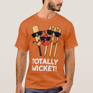 Totally Wicked Funny Sports Cricket Pun T-Shirt