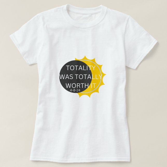 totally worth twice in a lifetime solar eclipse T-Shirt (Design Front)