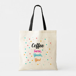 Tote Bag "Coffee - Sure, Yeah, Yes!"