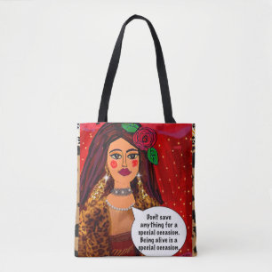 Tote bag - don’t save anything for a special occas