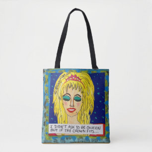 Tote bag- I didn't ask to be queen