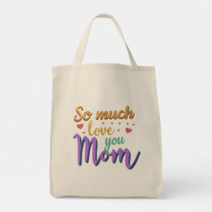 Tote Bag, So much love you Mum Bag