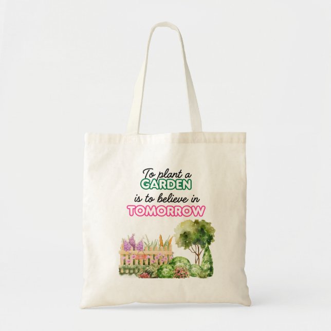 Tote Bag To Plant a Garden is to believe in Tomorr (Front)