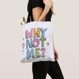 Tote bag with bold text "WHY NOT ME?" in colourful