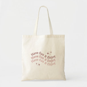 Tote Bag with Have Fun & Enjoy Design