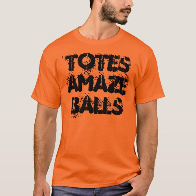Totes Amazeballs T-Shirt (Front)