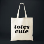 Totes Cute Tote<br><div class="desc">Impress your friends and frighten your enemies with the cutest tote that's totes cute!</div>