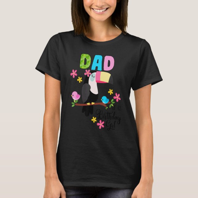 Toucan Birthday Dad Of The Birthday Girl Tropical  T-Shirt (Front)