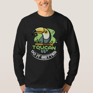 Toucan Do It Better For A Bird Birds T-Shirt