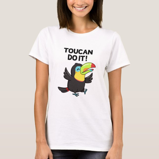 Toucan Do It Funny Positive Bird Pun  T-Shirt (Front)