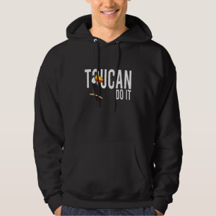 Toucan Do It I Bird Animal Motif Parrot Tucan Touc Hoodie