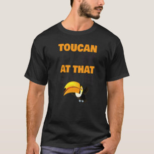 Toucan Play At That Game Toucan Toucan Pun T-Shirt