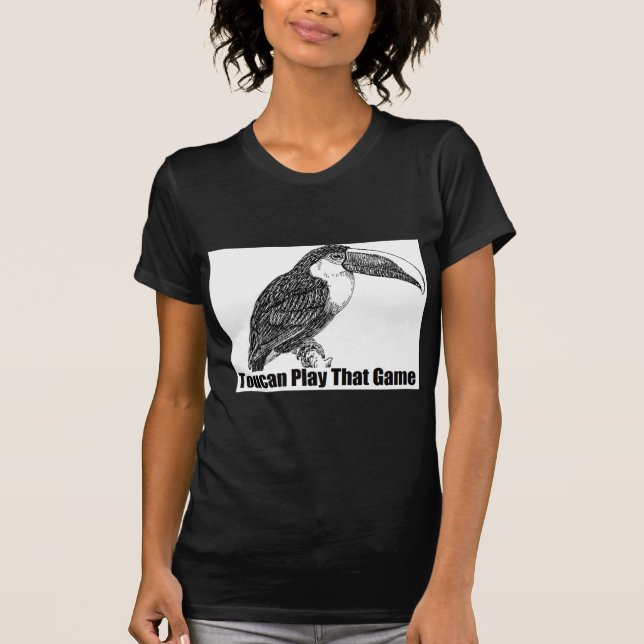 Toucan Play That Game T-Shirt (Front)