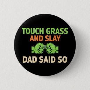Touch Grass Gamer Slay Quote with Dad Humor Button