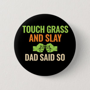 Touch Grass Gamer Slay Quote with Dad Humor Button
