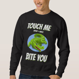 Touch Me And I Will Bite You Sarcastic Sweatshirt