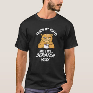 Touch Me And I Will Scratch You Cat & Coffee T-Shirt