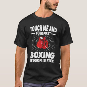Touch Me And Your First Boxing Lesson Is Free Boxi T-Shirt