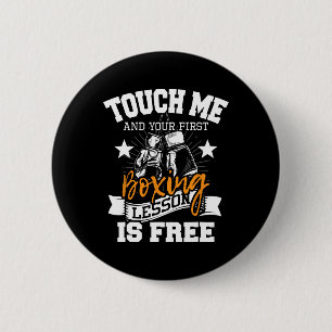 Touch Me And Your First Boxing Lesson Is Free - Gy 6 Cm Round Badge