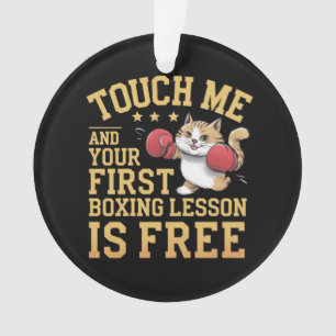 Touch Me and Your First Boxing Lesson is Free  Ornament