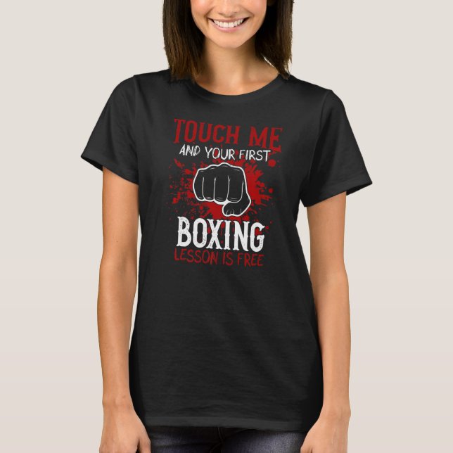 Touch Me And Your First Boxing Lesson Is Free T-Shirt (Front)