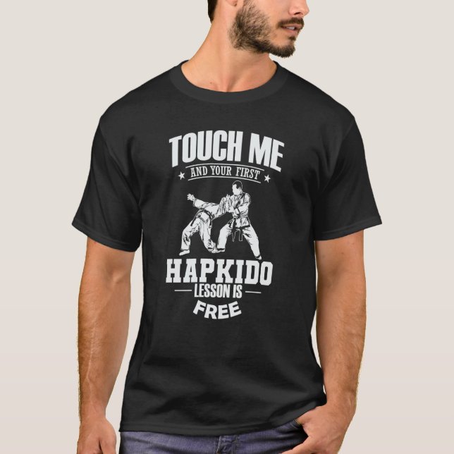 Touch Me and Your First Hapkido Lesson is Free T-Shirt (Front)