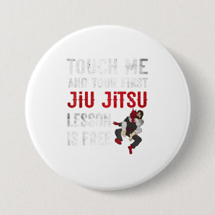 Touch Me and Your First Jiu Jitsu Lesson is 7.5 Cm Round Badge