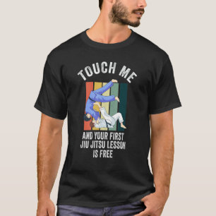 Touch Me And Your First Jiu Jitsu Lesson Is Free_1 T-Shirt