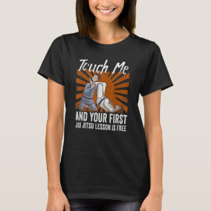 Touch Me And Your First Jiu Jitsu Lesson Is Free_6 T-Shirt