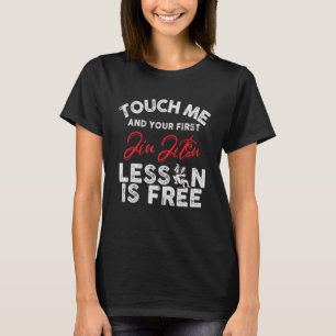 Touch Me And Your First Jiu Jitsu Lesson Is Free_9 T-Shirt