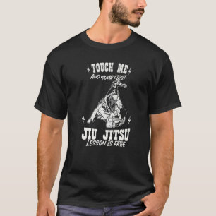 Touch Me And Your First Jiu Jitsu Lesson Is Free P T-Shirt