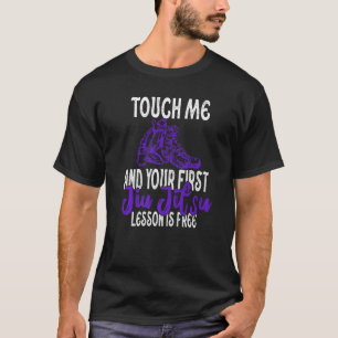 Touch Me And Your First Jiu Jitsu Lesson Is Free P T-Shirt