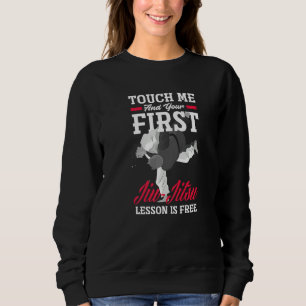 Touch Me And Your First Jiu Jitsu Lesson Is Free   Sweatshirt