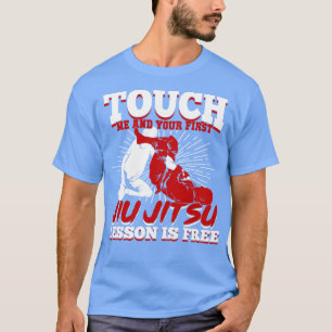 Touch Me And Your First Jiu Jitsu Lesson Is Free T-Shirt