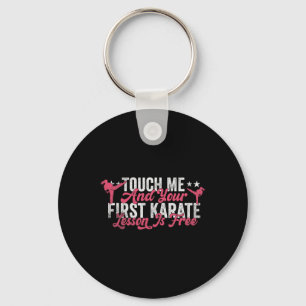 Touch Me And Your First Karate Lesson Is Free Funn Key Ring