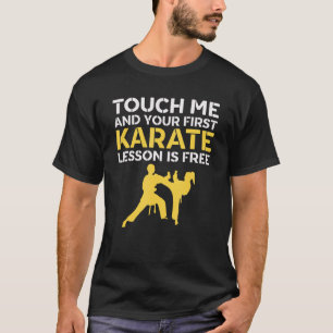 Touch Me And Your First Karate Lesson Is Free Kar T-Shirt