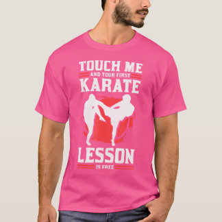 Touch Me And Your First Karate Lesson Is Free Kara T-Shirt