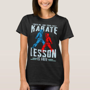 Touch Me And Your First Karate Lesson Is Free Qu T-Shirt
