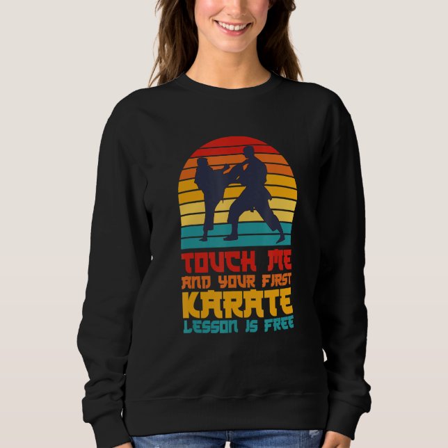 Touch Me And Your First Karate Lesson Is Free  S   Sweatshirt (Front)