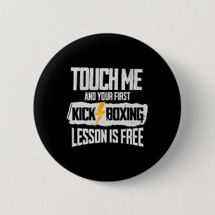 Touch Me And Your First Kickboxing Lesson Is Free 6 Cm Round Badge