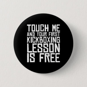 Touch Me And Your First Kickboxing Lesson Is Free  6 Cm Round Badge